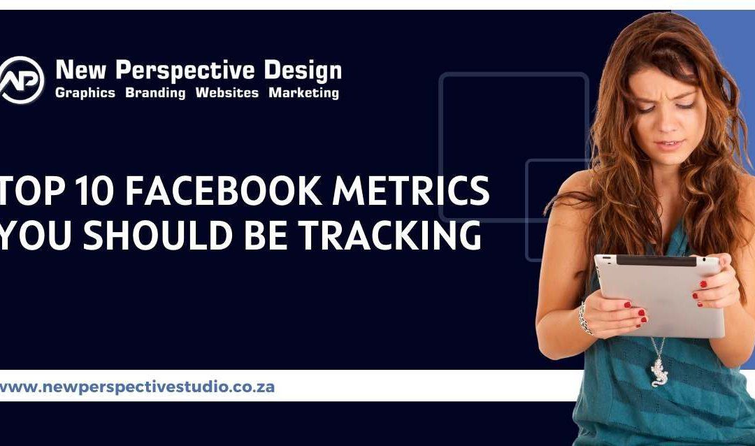 Top 10 Facebook Metrics You Should Be Tracking | Facebook Advertising Metrics List